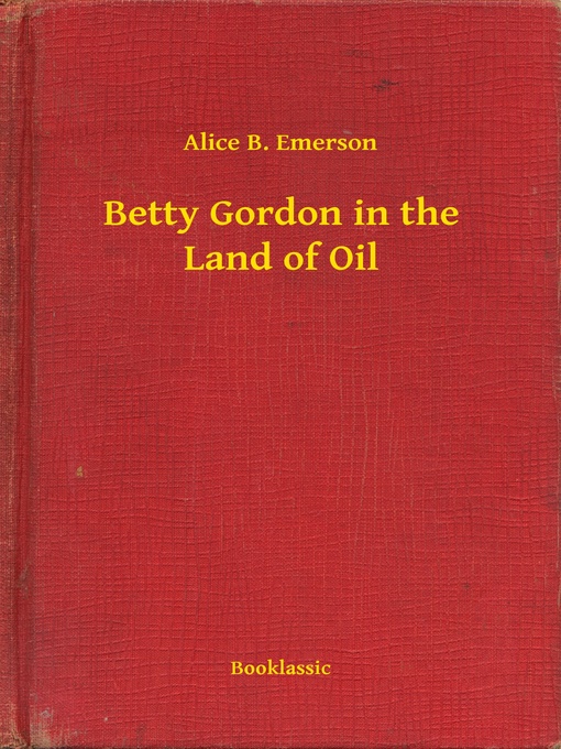 Upplýsingar um Betty Gordon in the Land of Oil eftir Alice B. Emerson - Biðlisti